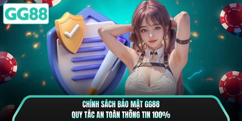 Chính sách bảo mật GG88 an toàn 100%