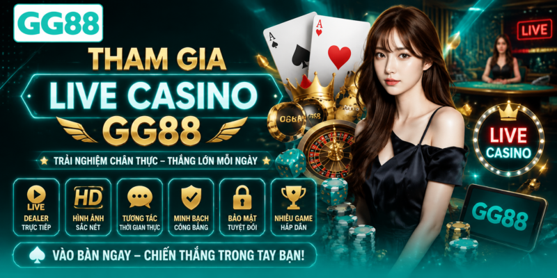 Tham gia live casino GG88